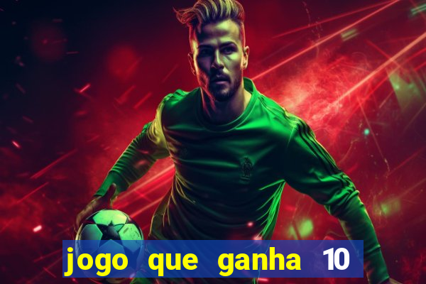 jogo que ganha 10 reais no cadastro